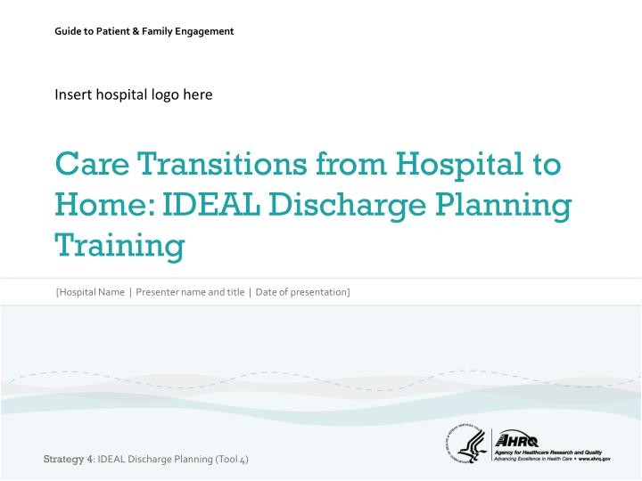 insert hospital logo here care transitions from hospital to home ideal discharge planning training