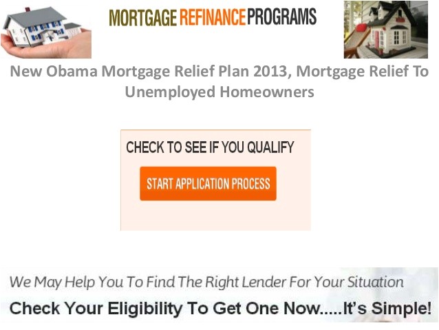 new obama mortgage relief plan 2013 mortgage relief to unemployed homeowners