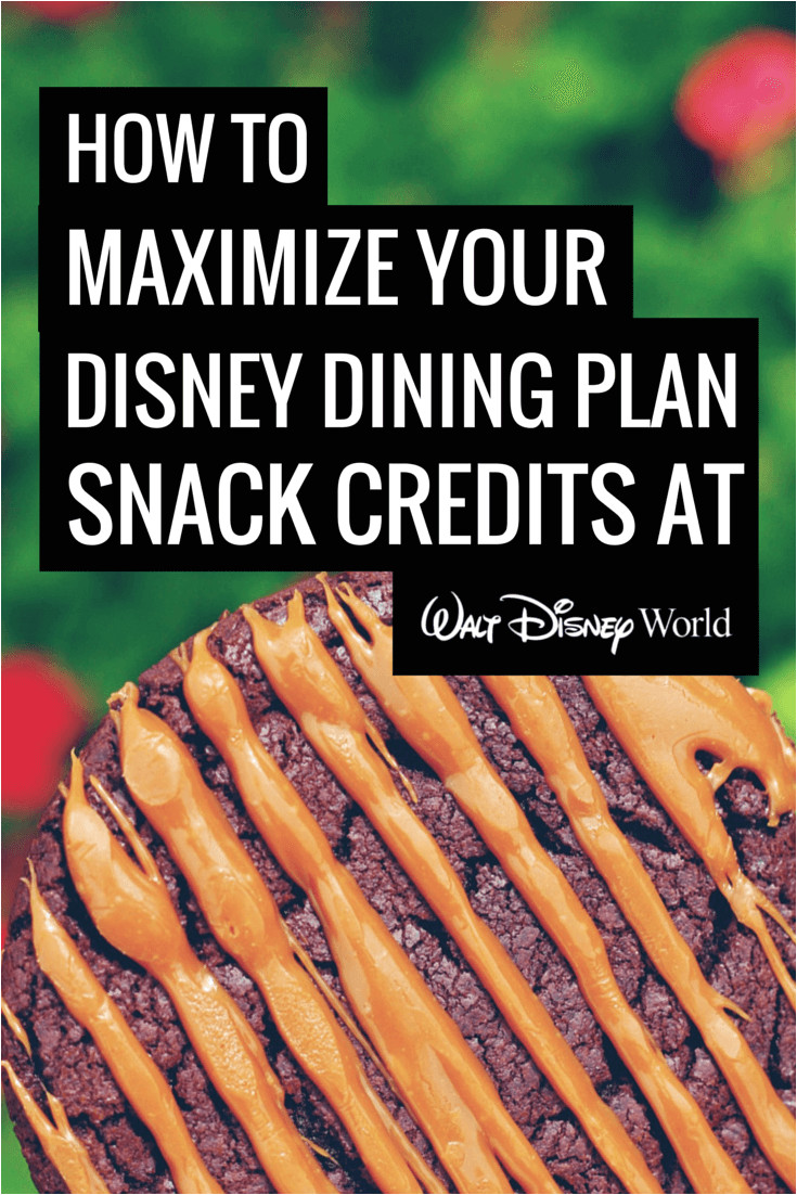 how to maximize disney dining plan snack credits