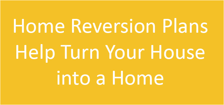 home reversion plans help turn your house into a home