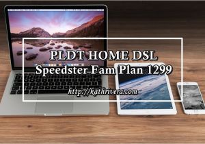 Pldt Home Dsl Fam Plan 999 Feature Pldt Home Dsl Speedster Fam Plan 1299 Dear